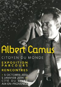 Exposition Albert Camus citoyen du monde. Du 5 octobre 2013 au 5 janvier 2014 à Aix-en-Provence. Bouches-du-Rhone. 